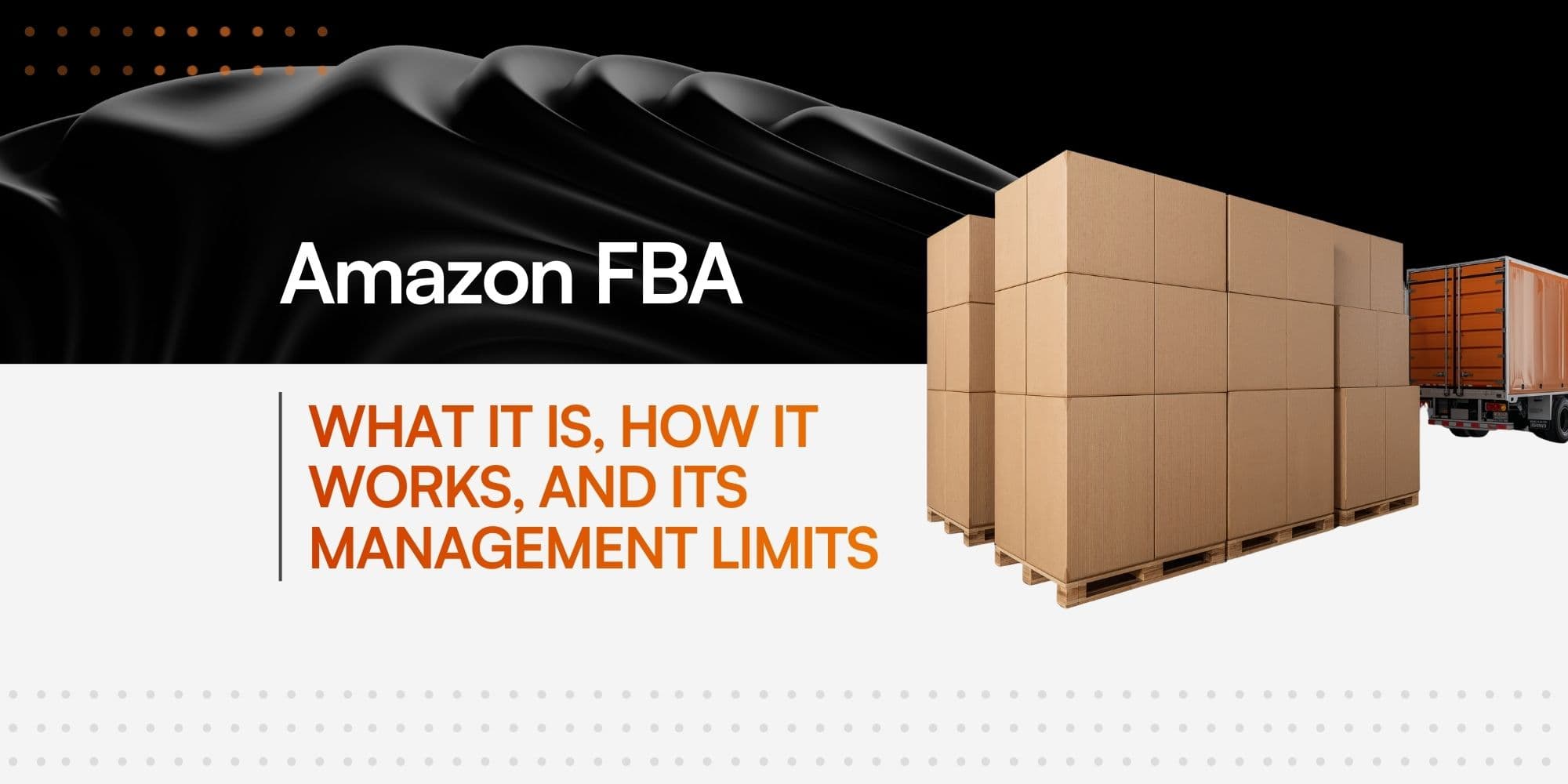 Amazon FBA banner showing stacks of boxes on pallets, a delivery truck, and the Italian text: 'Amazon FBA: Cos'è, come funziona e i suoi limiti di gestione'.