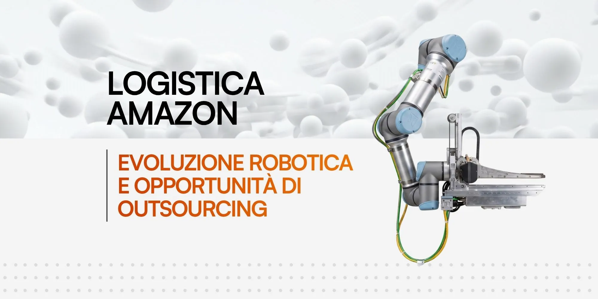 Braccio robotico industriale con testo "Logistica Amazon: evoluzione robotica e opportunità di outsourcing"