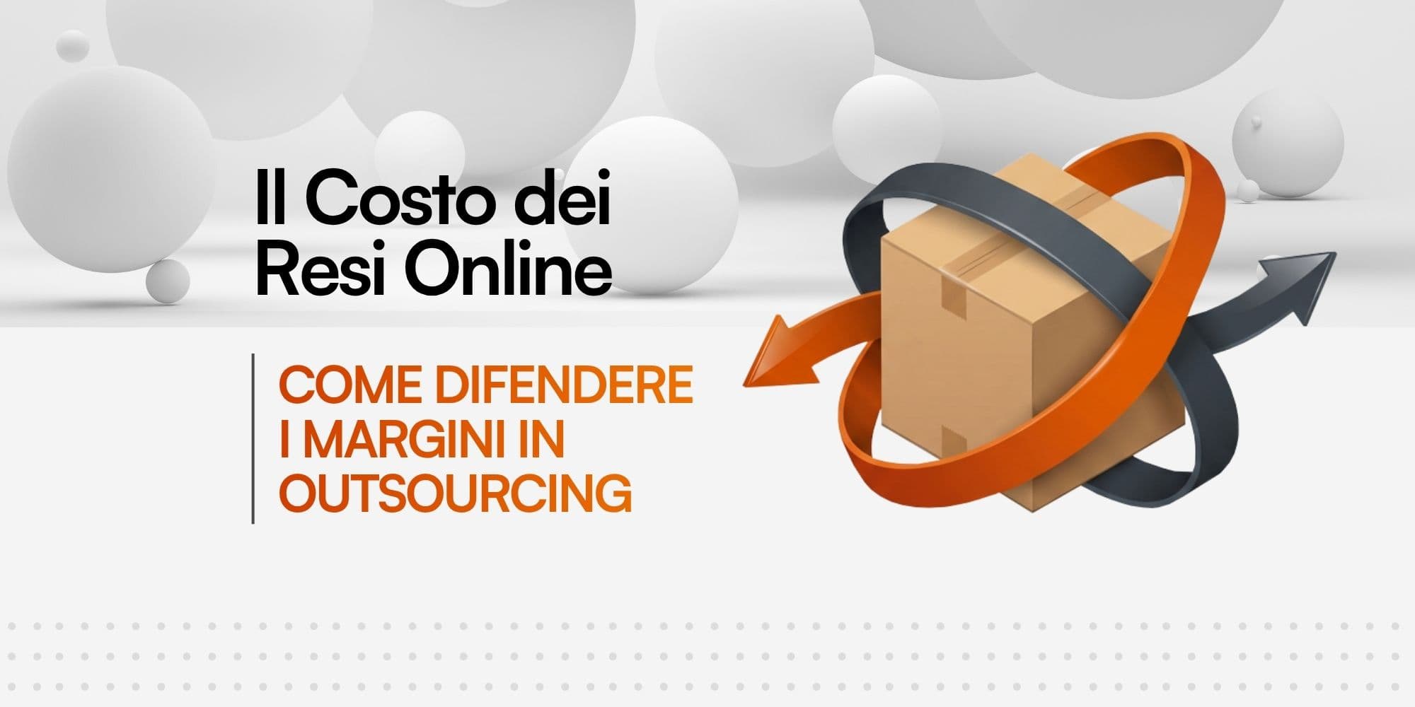 Testo "Il Costo dei Resi Online: COME DIFENDERE I MARGINI IN OUTSOURCING" accanto all'illustrazione di un pacco avvolto da frecce circolari che indicano un reso.