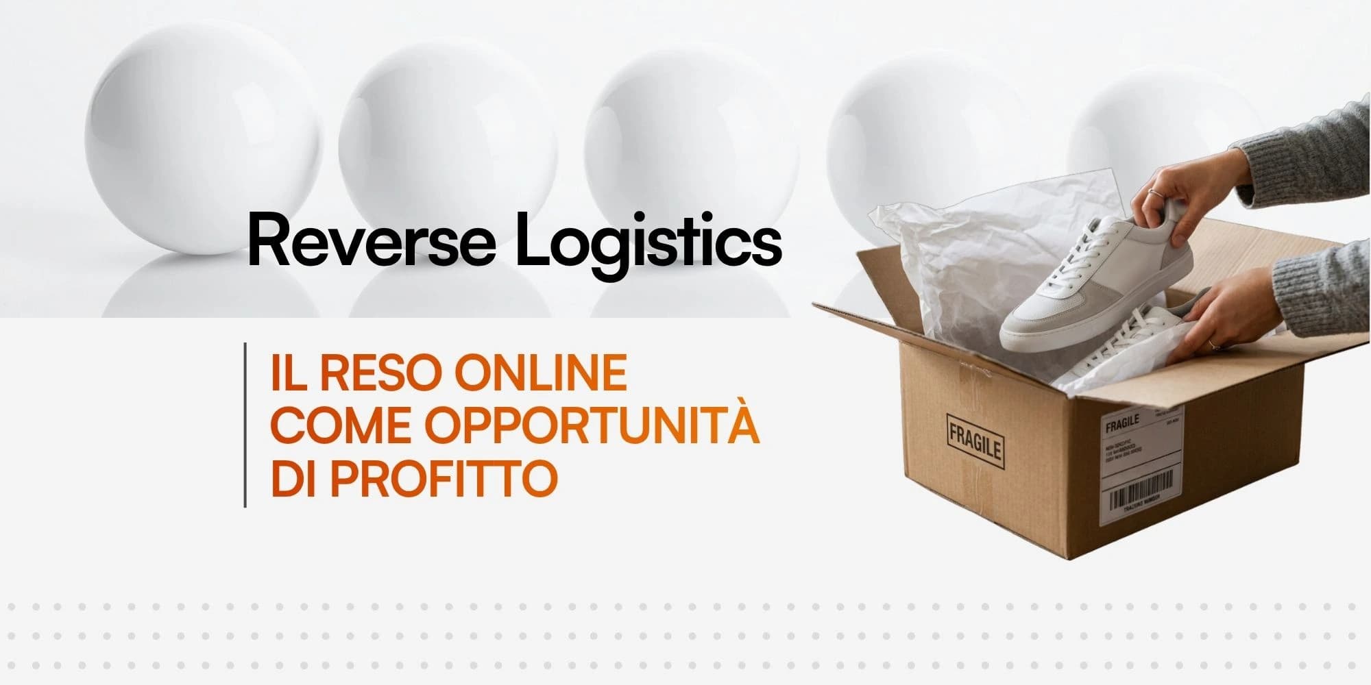 Banner grafico con il titolo "Reverse Logistics" e il sottotitolo "IL RESO ONLINE COME OPPORTUNITÀ DI PROFITTO". Sulla destra, mani che confezionano un paio di scarpe per la spedizione di un reso.